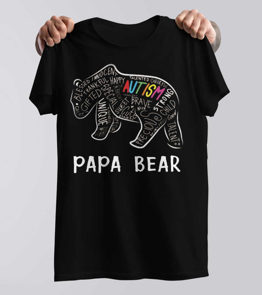 Papa Bear Autism Awareness Innocent Unique Strong Talent Support Love T-Shirt