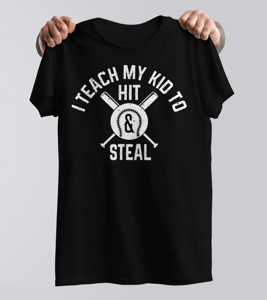 I Teach My Kid To Hit And Steal Baseball Parents T-Shirt