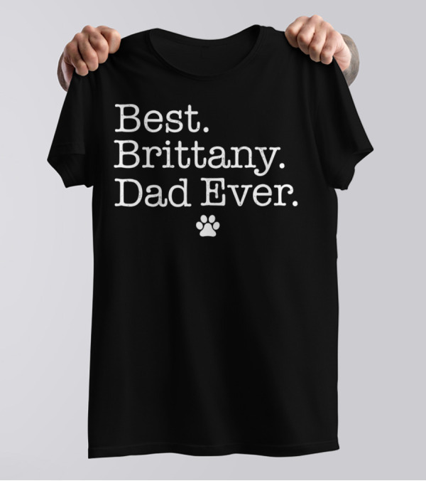 Best Brittany Dad Ever With Paw Prints T-Shirt