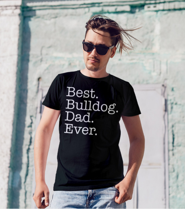 Best Bulldog Dad Ever Typography T-Shirt