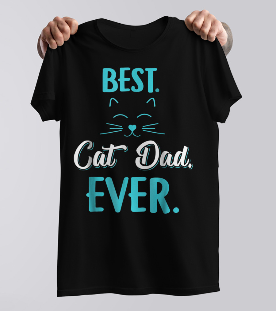 BEST CAT DAD EVER Funny Cat Lover S65 T-Shirt