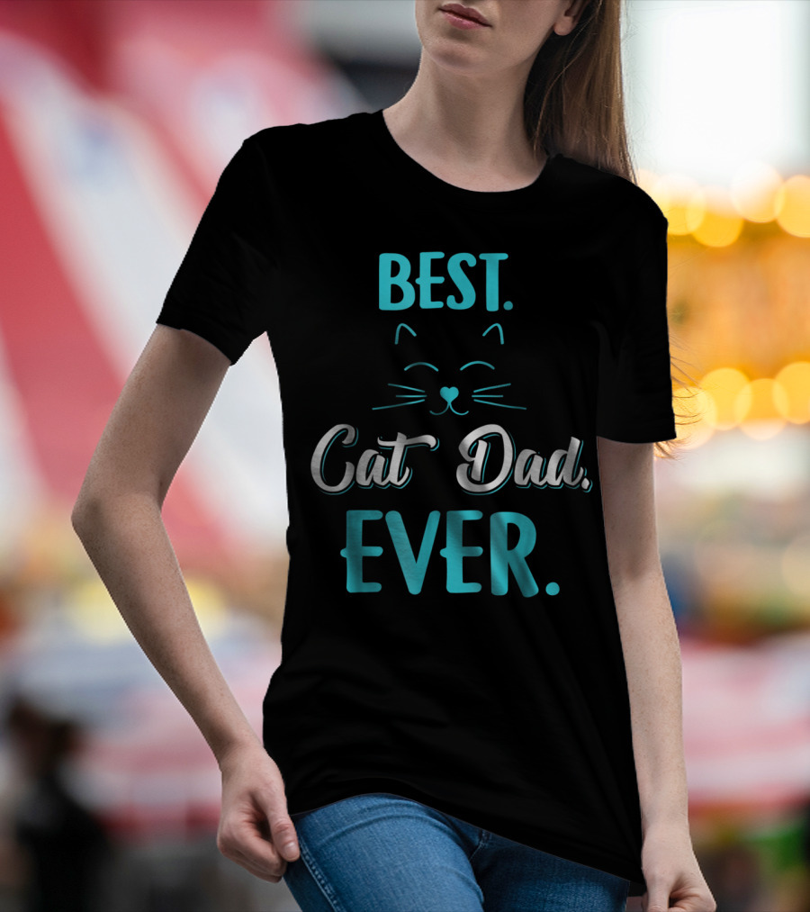 BEST CAT DAD EVER Funny Cat Lover S65 T-Shirt