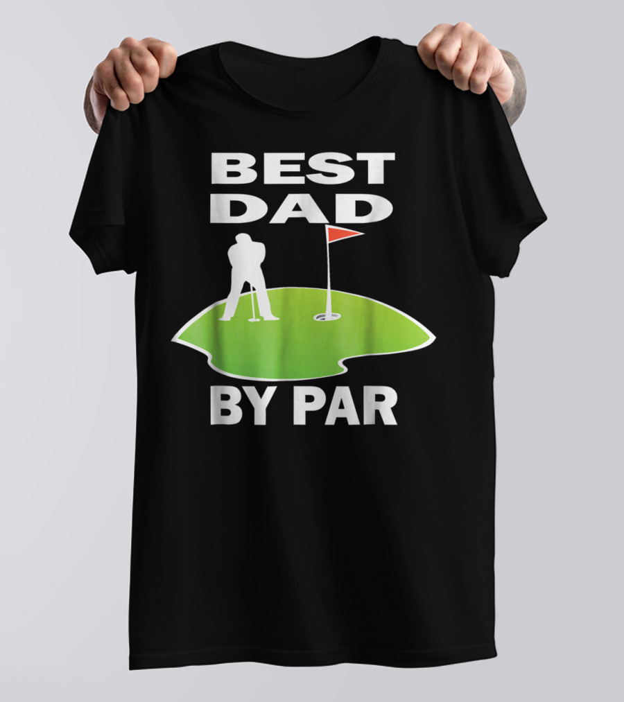 Best Dad By Par Mens Golfing Tee Green Putting T-Shirt
