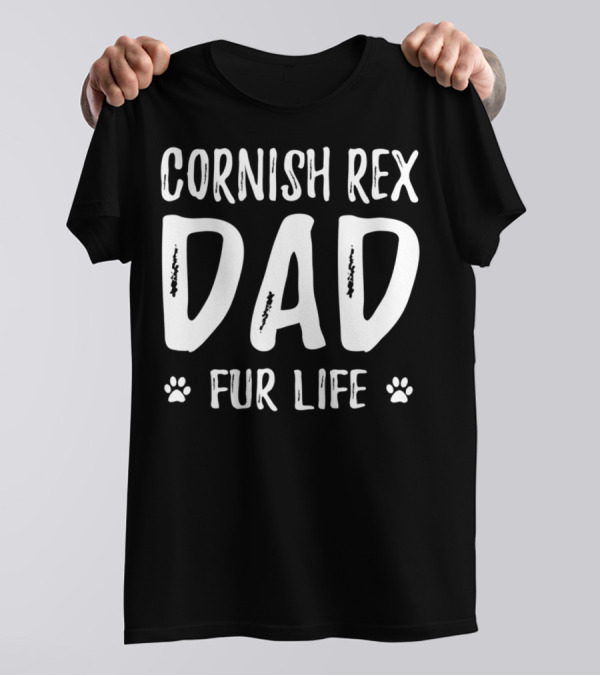 Cornish Rex Cat Dad Fur Life Funny Cat Lover Paws T-Shirt