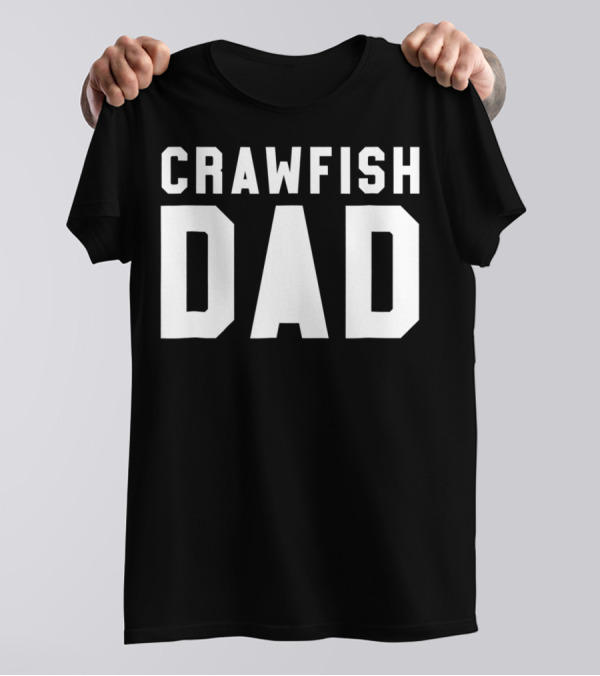 Crawfish Dad Funny Cajun Crawfish Dad Black96 T-Shirt