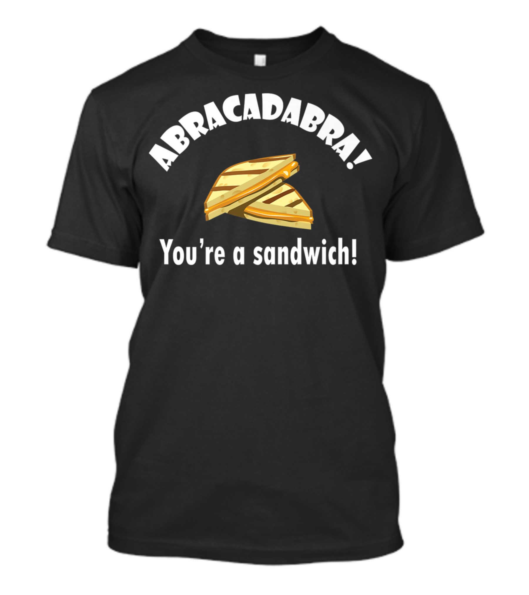 Abracadabra You're A Sandwich Dad Joke Birthday T-Shirt