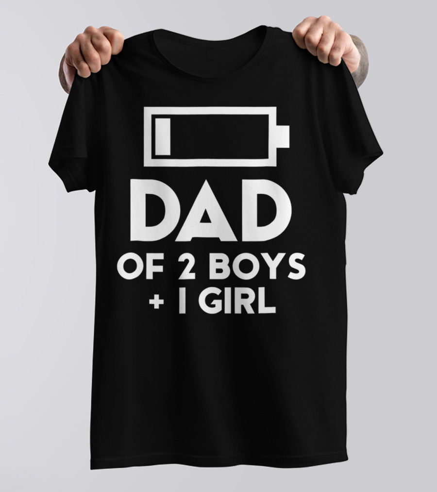 Dad Of 2 Boys 1 Girl Battery Low Fun Gift For Men61 T-Shirt