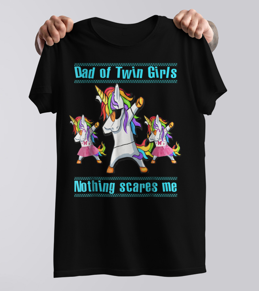 Dad Of Twin Girls Nothing Scares Me Dabbing Unicorn Trio T-Shirt