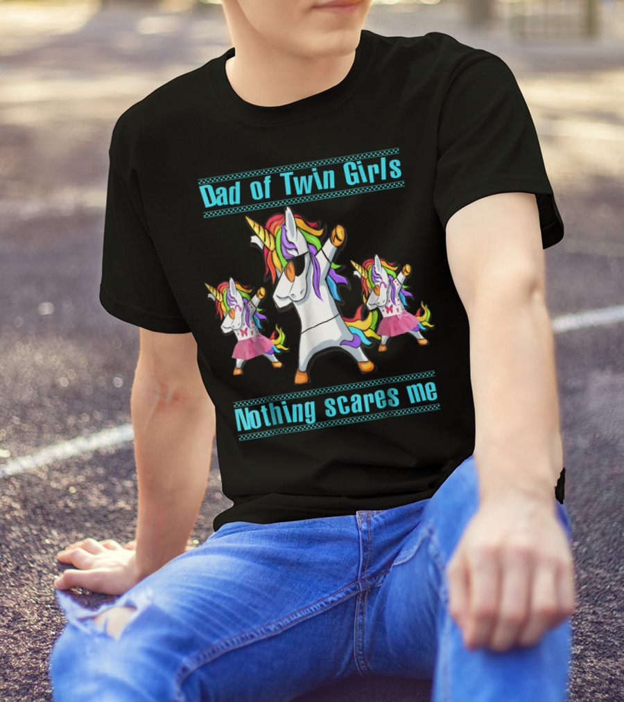 Dad Of Twin Girls Nothing Scares Me Dabbing Unicorn Trio T-Shirt