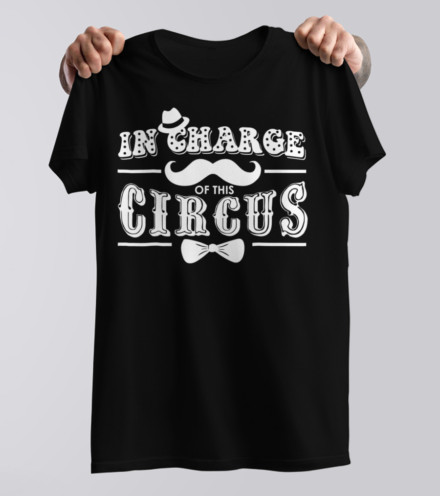 In Charge Of This Circus T-Shirt