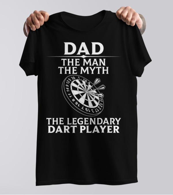 Dad The Man The Myth The Legendary Dart Player T-Shirt