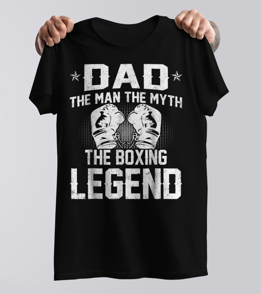 Dad The Man The Myth The Boxing Legend Gloves Star Elements T-Shirt