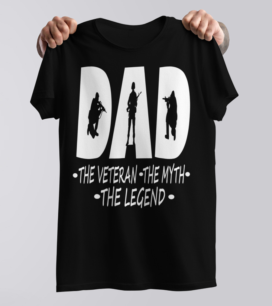 Dad The Veteran Myth Legend With Soldier T-Shirt