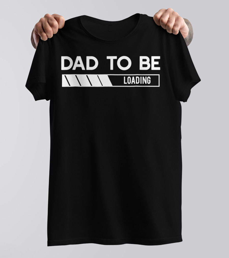 DAD TO BE LOADING Pregnancy Announcement Expecting Father's Journey T-Shirt