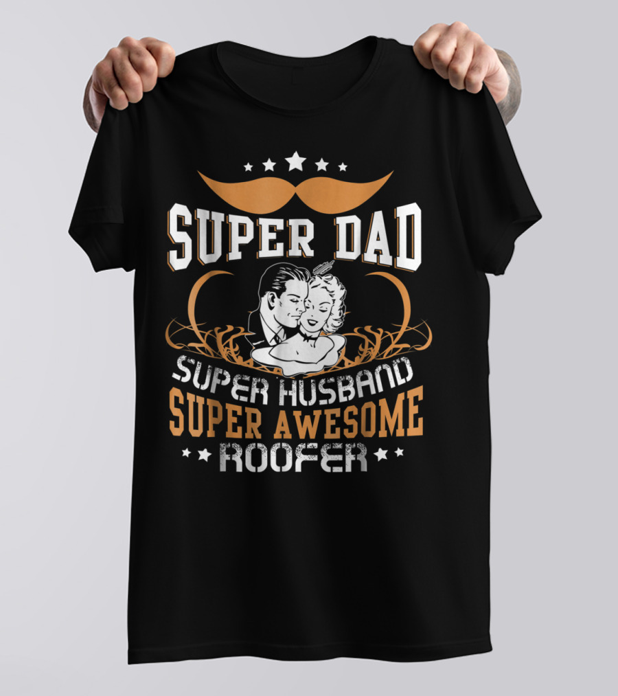 Super Dad Super Husband Super Awesome Roofer T-Shirt