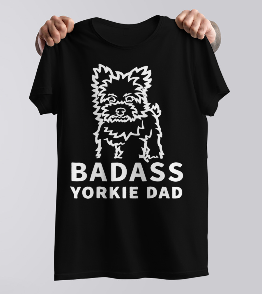 BADASS YORKIE DAD Yorkshire Terrier T-Shirt