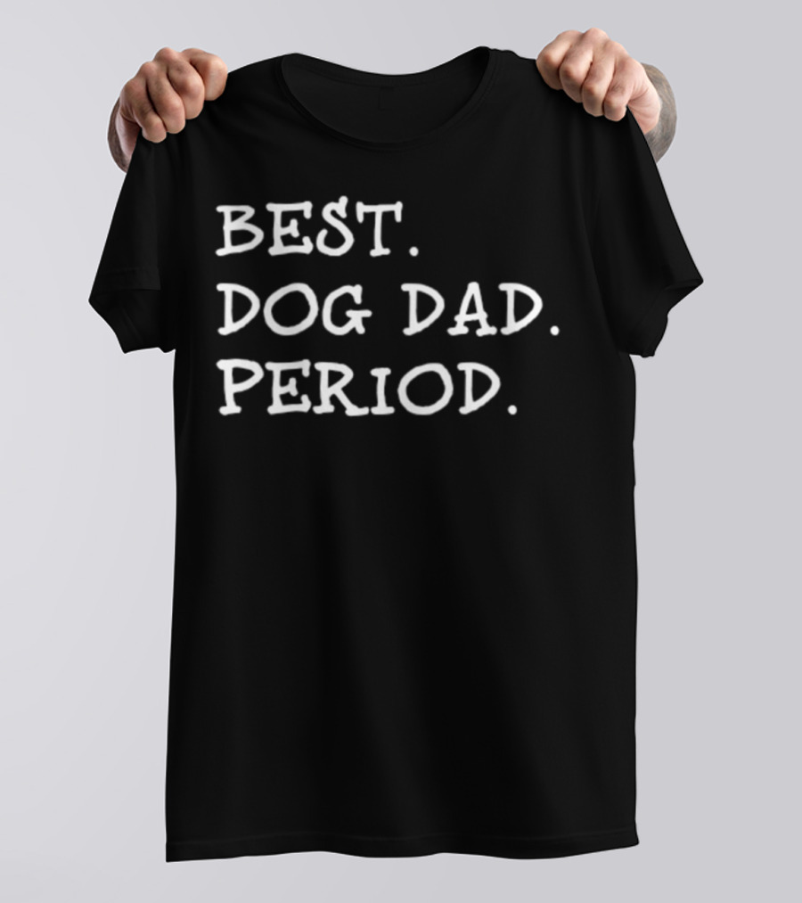 Best Dog Dad PeriodPet Parents T-Shirt
