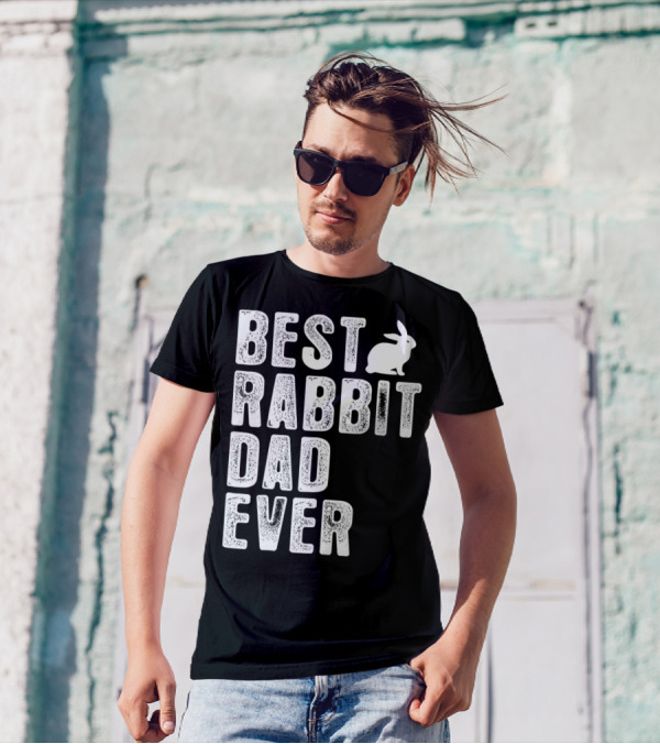 BEST RABBIT DAD EVER RABBIT T-Shirt