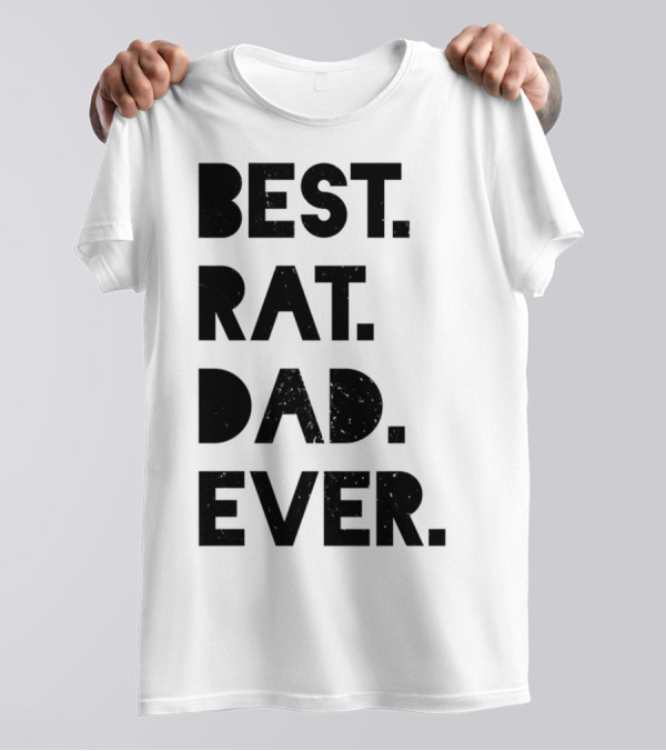 Best Rat Dad Ever Mens Funny Pet Dad Gift T-Shirt