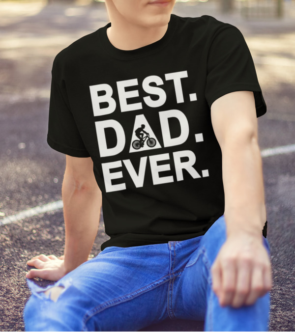 Best Dad Ever Road Bicycle Racing T-Shirt