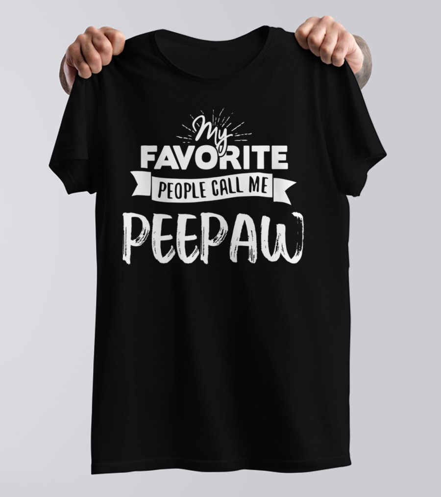 My Favorite People Call Me Peepaw T-Shirt