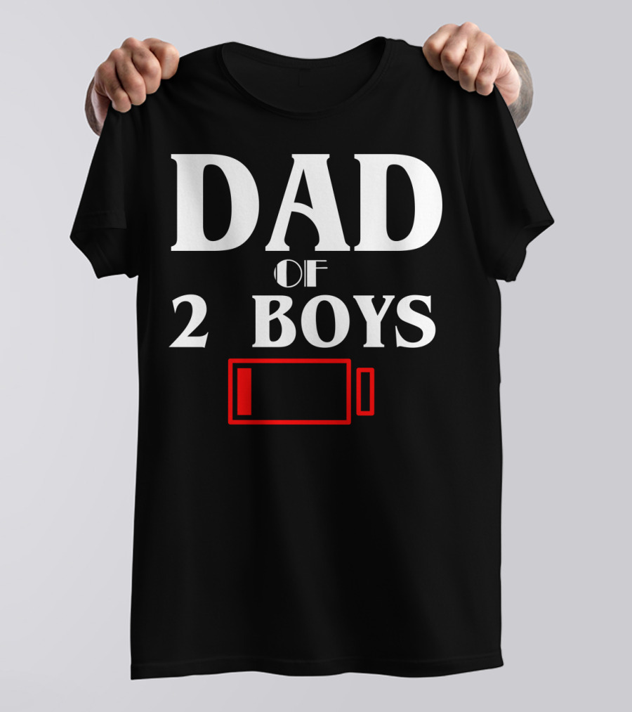 Dad Of 2 Boys Low Battery Funny Idea Best T-Shirt