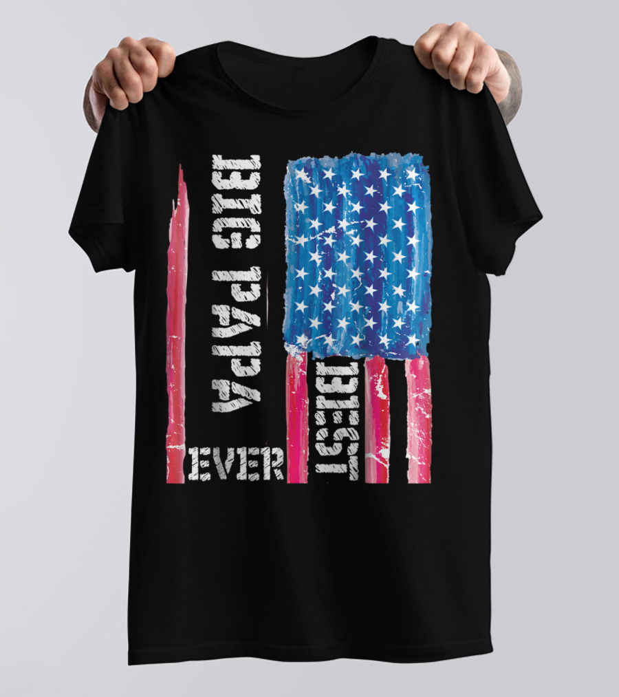 Best Big Papa Ever Distressed American Flag T-Shirt