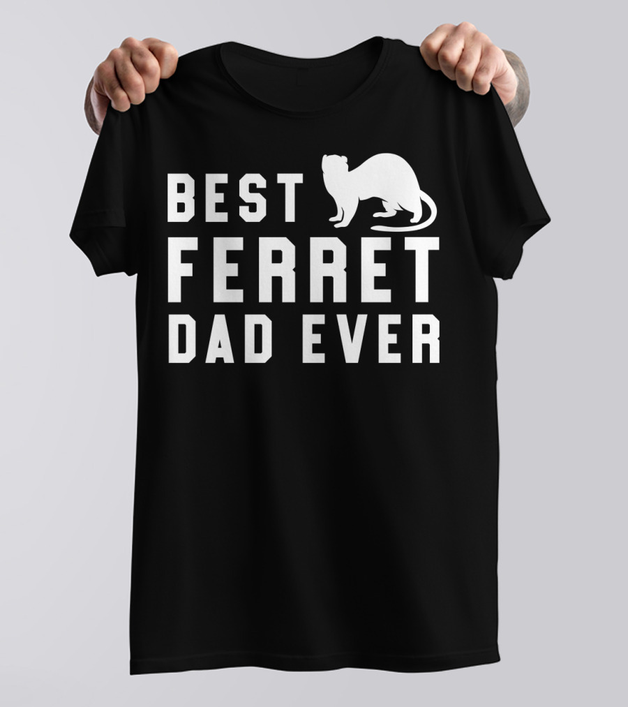 Best Ferret Dad Ever Funny Pet Weasel T-Shirt