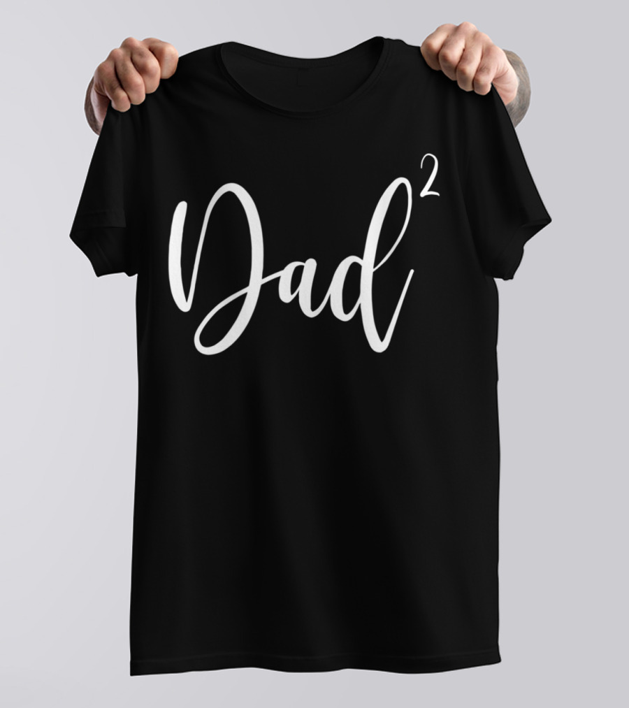 Dad Squared Dad2 For Father Of 268 T-Shirt