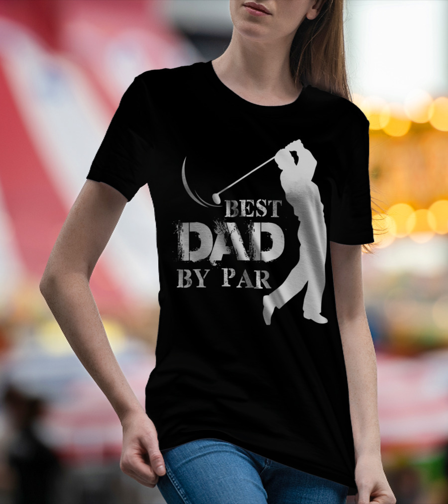 Father's Day Best Dad By Par Funny Golf Lover T-Shirt