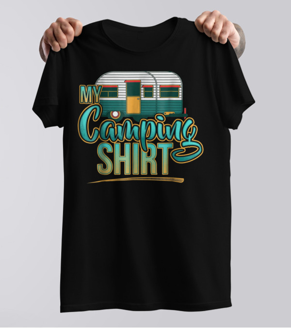 My Camping Shirt Funny RV Campfire Bonfire Dad Mom66 T-Shirt