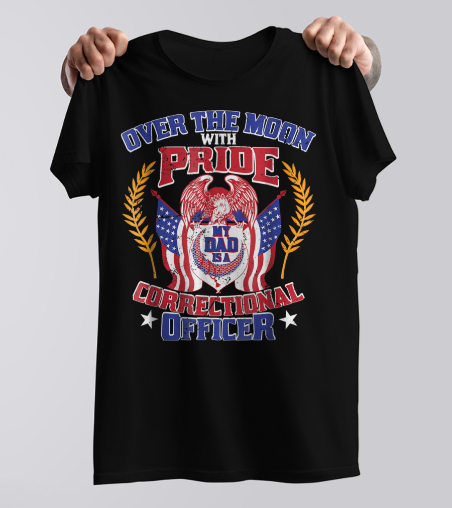 Over The Moon With Pride My Dad Is A Correctional Officer T-Shirt