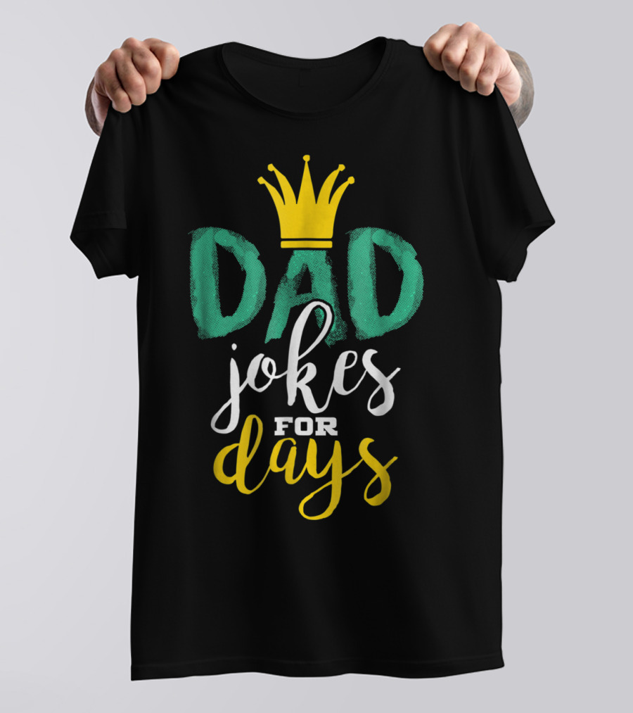 Dad Jokes For Days Cute Funny Crown T-Shirt