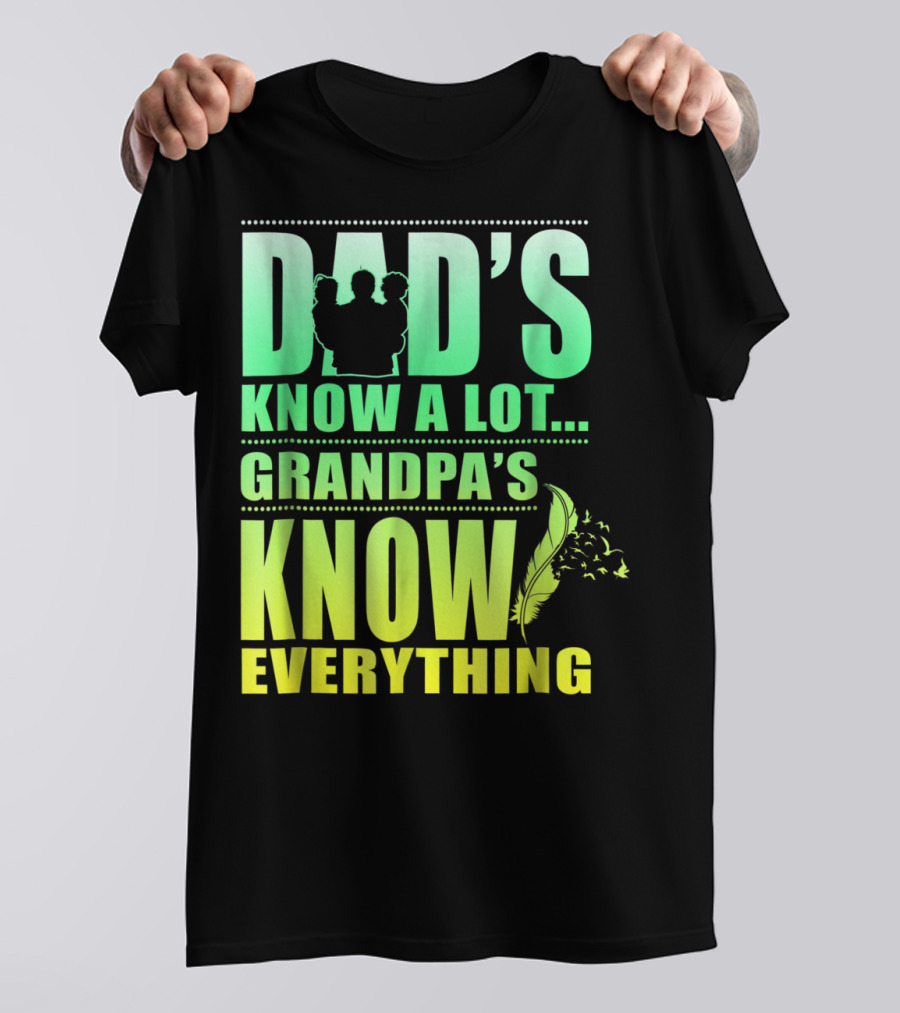 Dad's Know A Lot Grandpa's Know Everything Feather T-Shirt