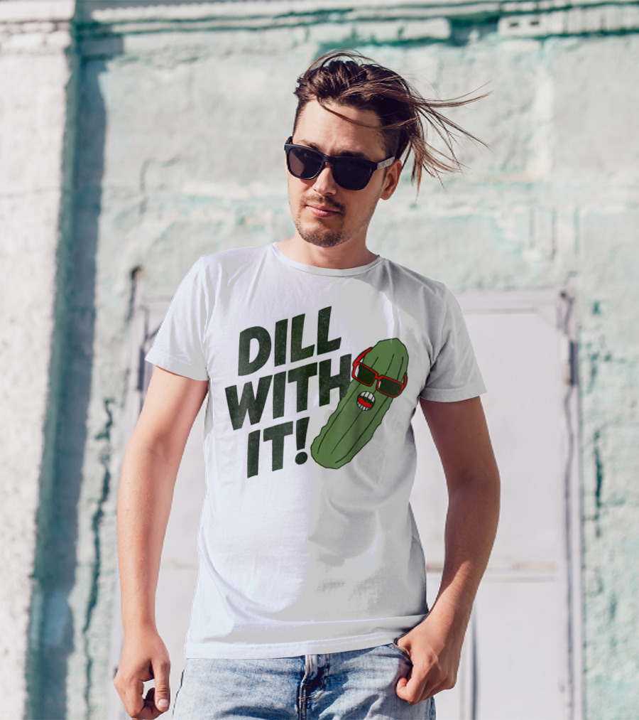 Dill With It Pickle Pun Dad Joke Sunglasses T-Shirt