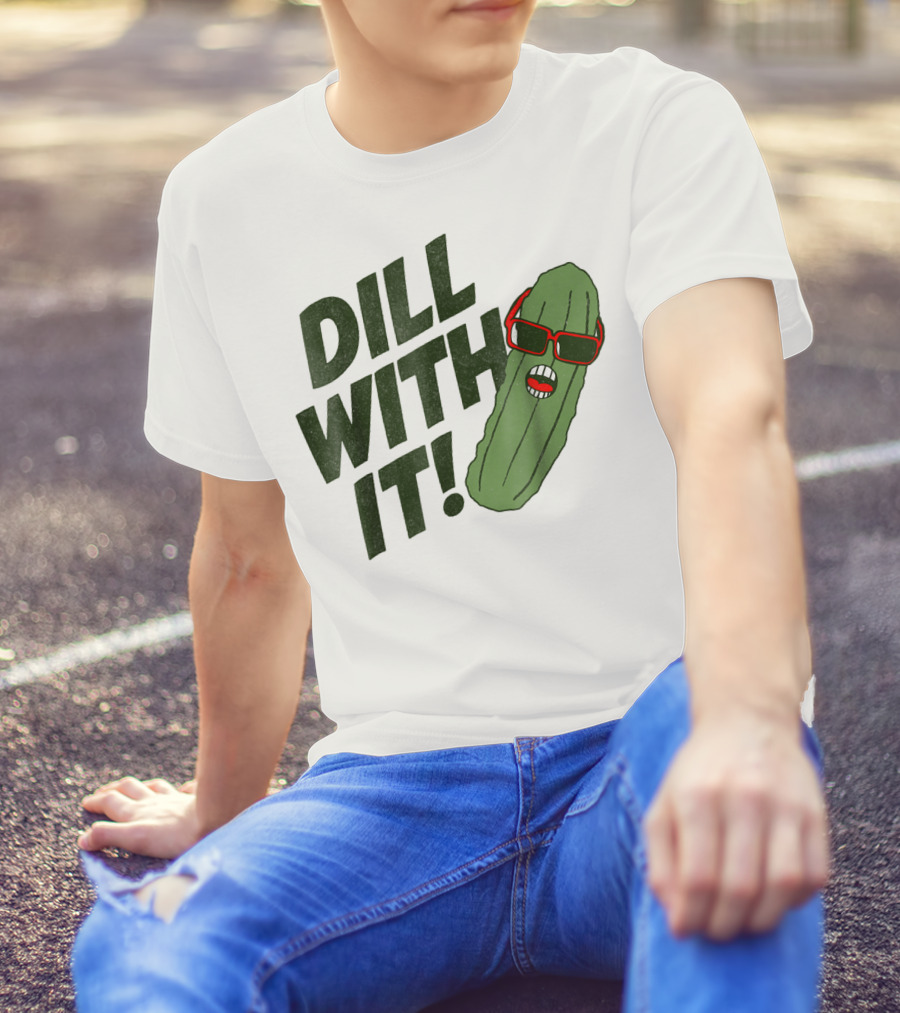 Dill With It Pickle Pun Dad Joke Sunglasses T-Shirt