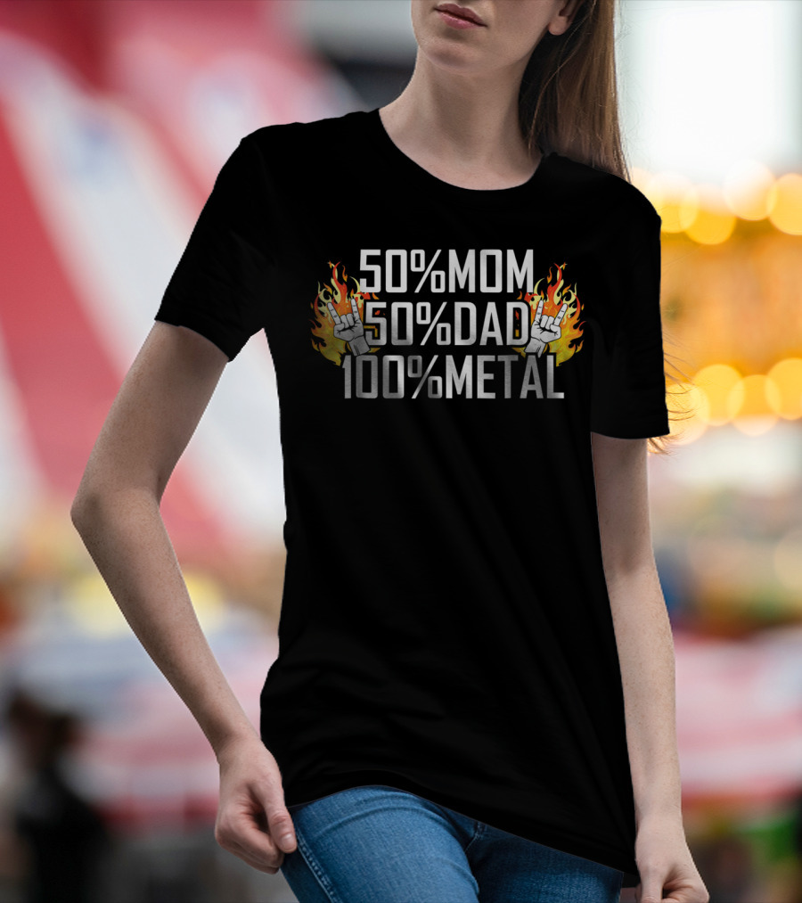 50% Mom 50% Dad 100% Metal Fire Hand Rock25 T-Shirt