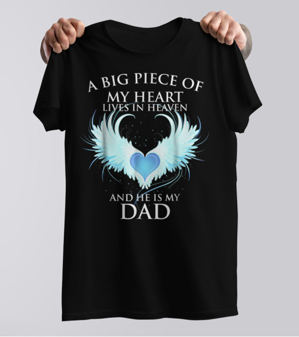 A Big Piece Of My Heart Lives In Heaven And He Is My Dad With Angel Wings Heart T-Shirt