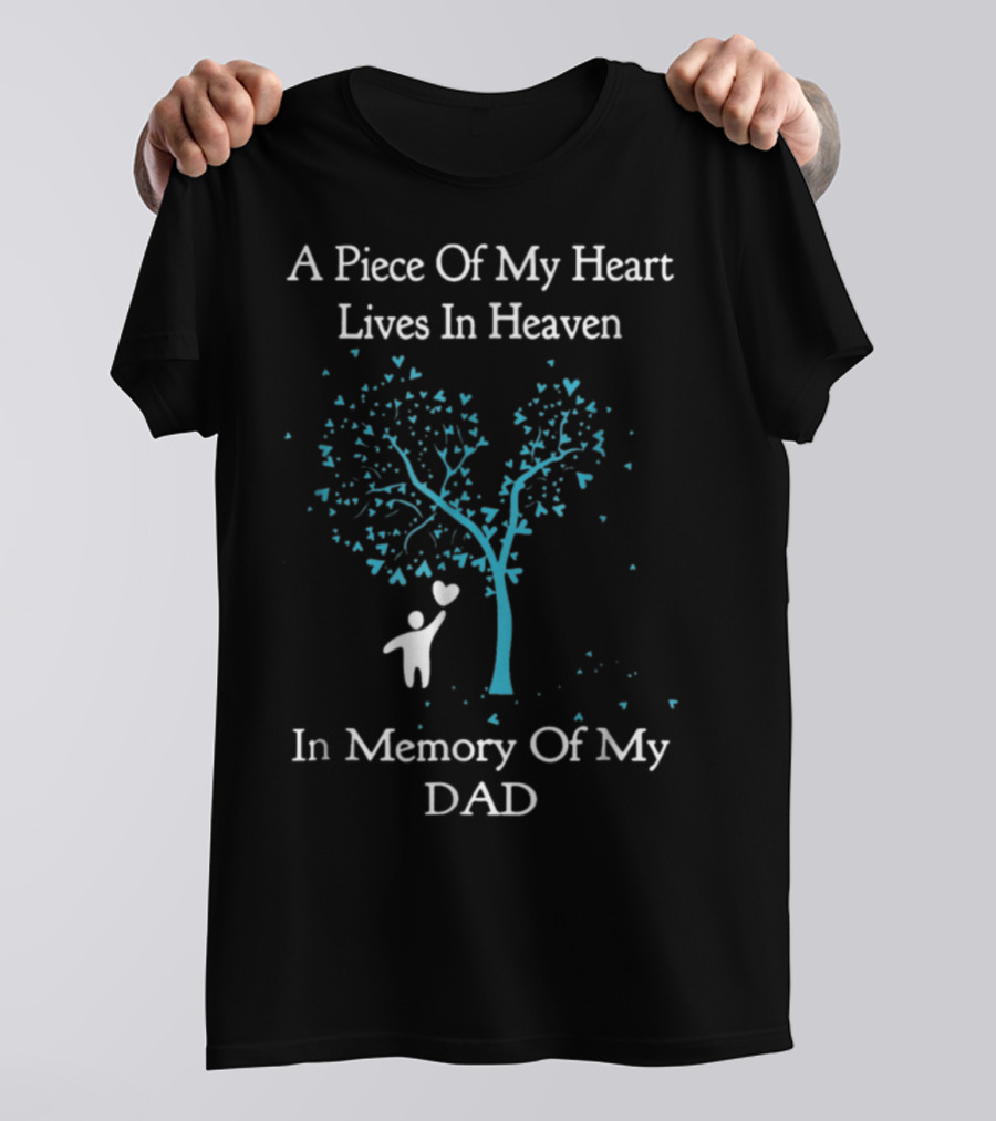 A Piece Of My Heart Lives In Heaven In Memory Of My Dad Tree Heart T-Shirt