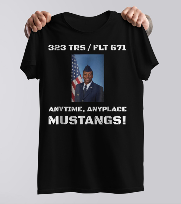 323 TRS / FLT 671 Anytime Anyplace Mustangs Airman Copeland Graduation Dad74 T-Shirt