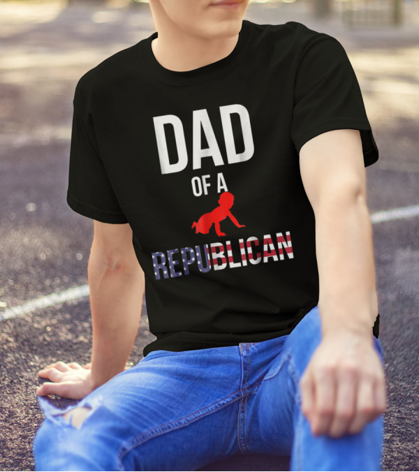 Dad Of A Republican T-Shirt
