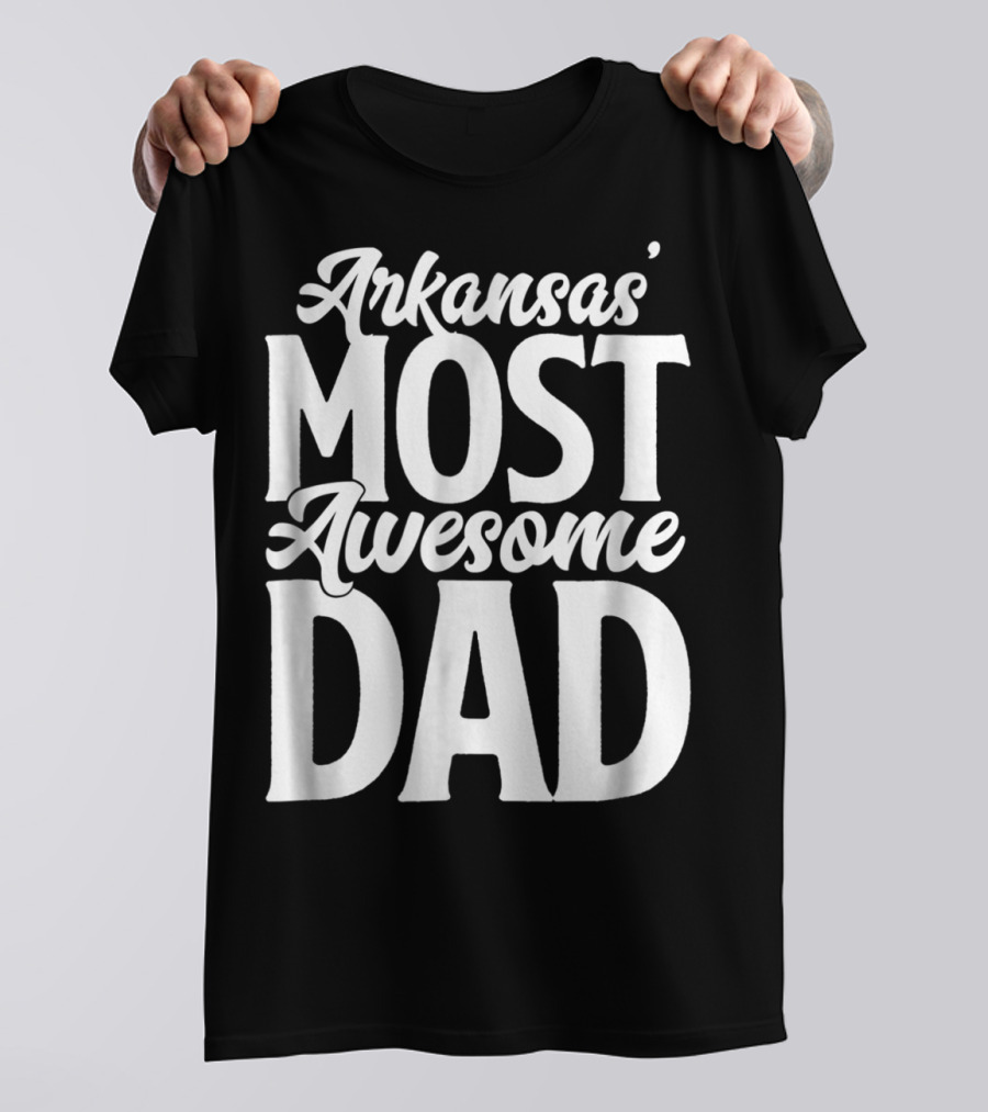 Arkansas Most Awesome Dad Mens Best Ever Father Son Daughter22 T-Shirt