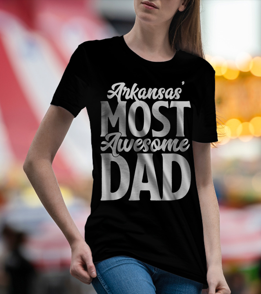 Arkansas Most Awesome Dad Mens Best Ever Father Son Daughter22 T-Shirt