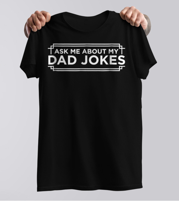 Ask Me About My Dad Jokes Dad T-Shirt
