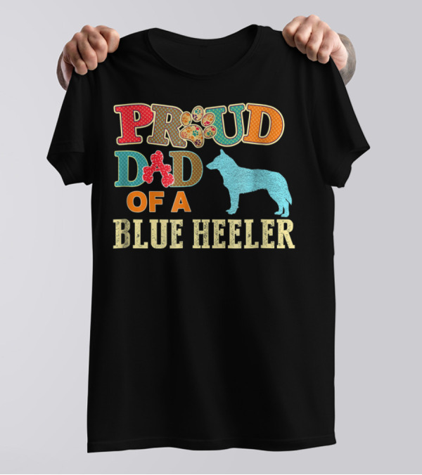 Proud Dad Of A Blue Heeler T-Shirt