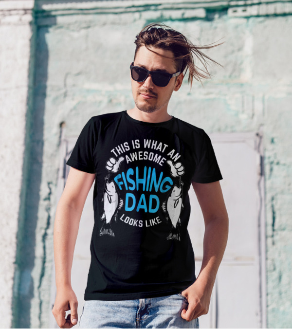 THIS IS WHAT AN AWESOME FISHING DAD LOOKS LIKE T-Shirt