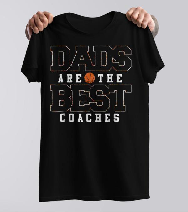 Dads Are The Best Coaches Basketball Dad T-Shirt