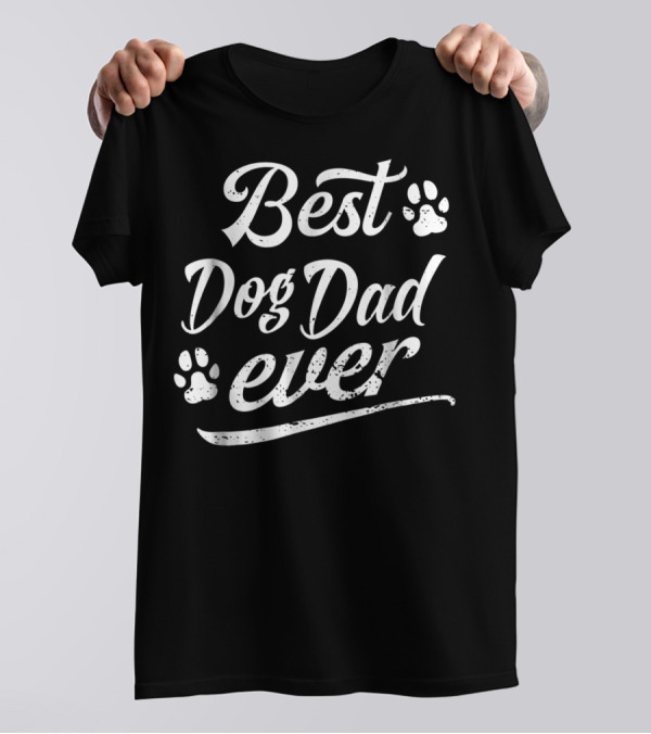 Best Dog Dad Ever Fun Fur Animal Loves Family Play91 T-Shirt