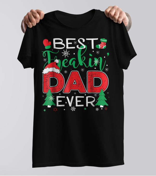 Best Freakin' Dad Ever Christmas Holiday Family T-Shirt