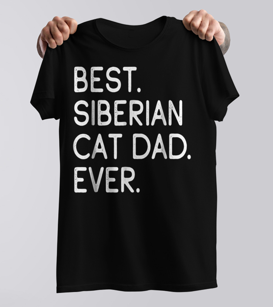Best Siberian Cat Dad Ever Owner Kitten Lovers T-Shirt